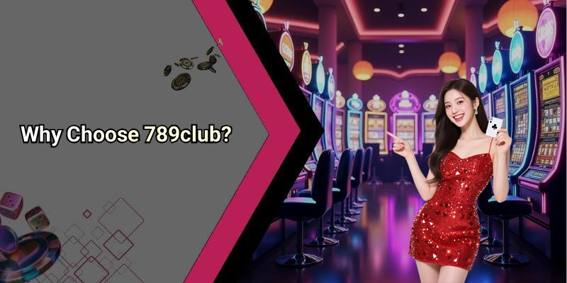 Why Choose 789club?
