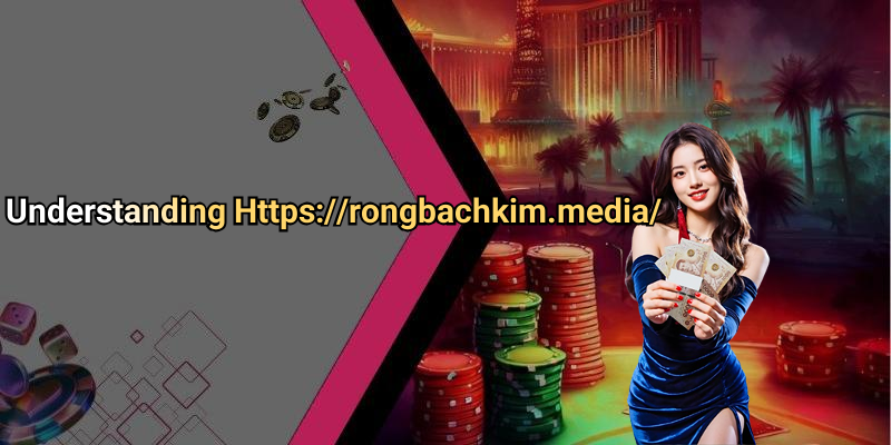 Understanding Https://rongbachkim.media/