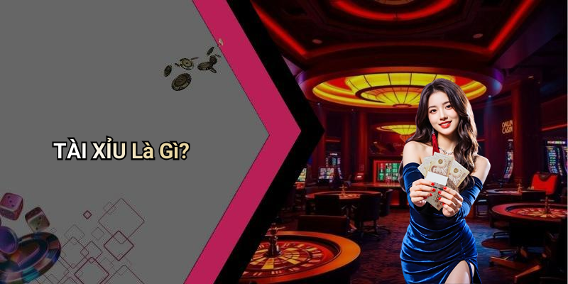 TÀI XỈU Là Gì?